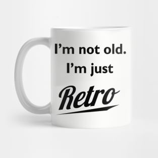 I'm not old I'm just retro t-shirt Mug